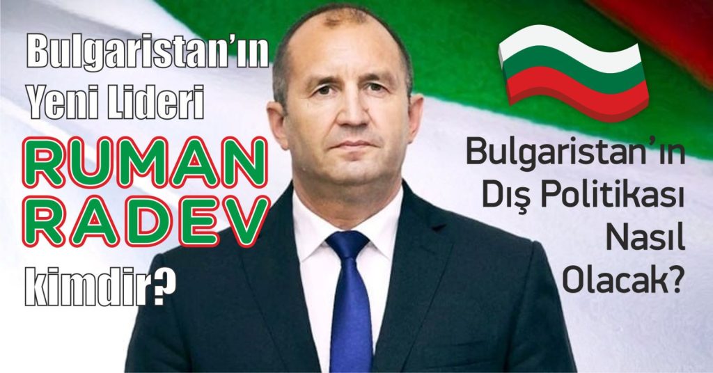 Bulgaristan’da yeni dönem: Rumen Radev kimdir, nasıl bir politika izleyecek?