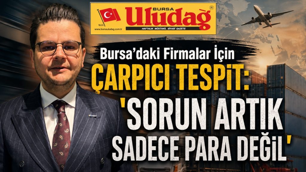 Bursa’daki firmalar için çarpıcı tespit: “Sorun artık sadece para değil”